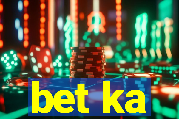 bet ka